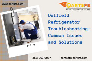 Delfield Refrigerator Troubleshooting: Common Issues and Solutions