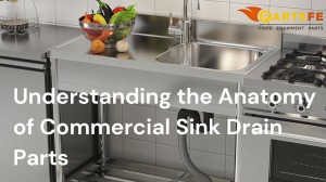 Understanding the Anatomy of Commercial Sink Drain Parts 
